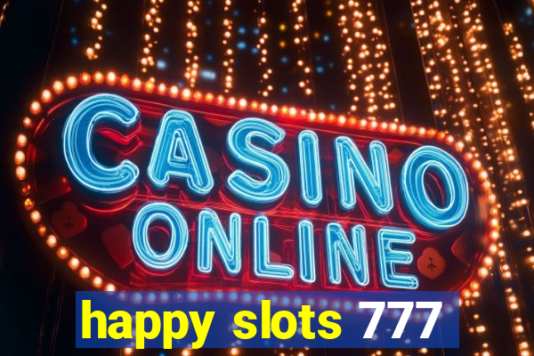 happy slots 777